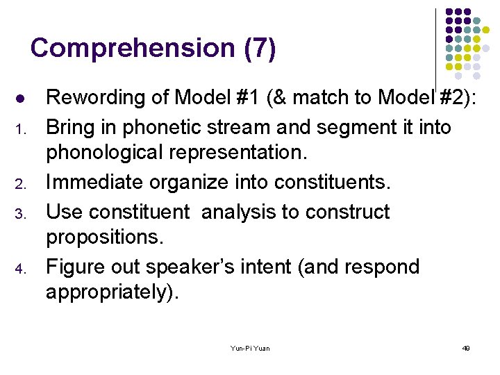 Comprehension (7) l 1. 2. 3. 4. Rewording of Model #1 (& match to