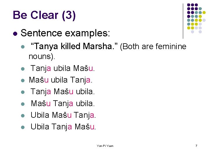 Be Clear (3) l Sentence examples: l l l l “Tanya killed Marsha. ”