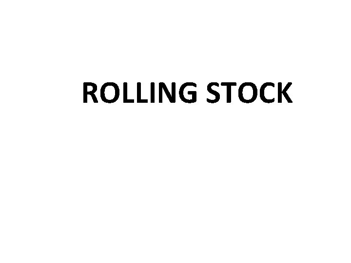ROLLING STOCK ROLLING STOCK