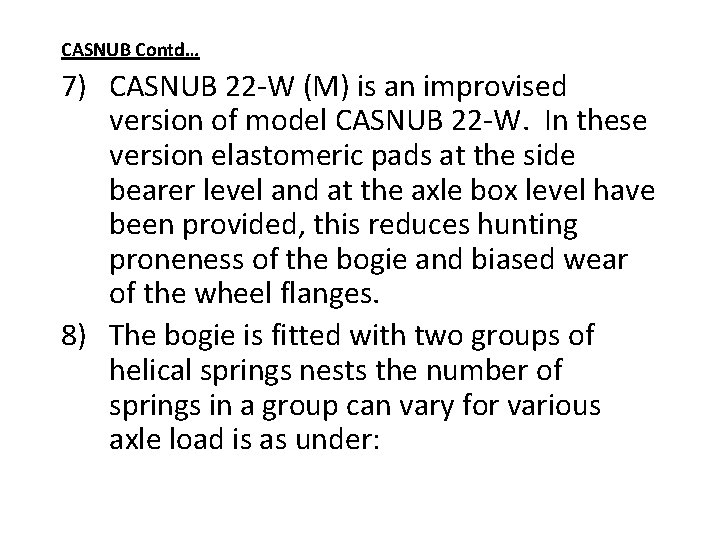 CASNUB Contd… 7) CASNUB 22 -W (M) is an improvised version of model CASNUB CASNUB Contd… 7) CASNUB 22 -W (M) is an improvised version of model CASNUB
