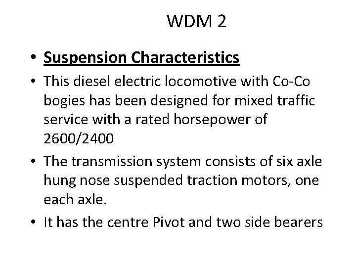 WDM 2 • Suspension Characteristics • This diesel electric locomotive with Co-Co bogies has WDM 2 • Suspension Characteristics • This diesel electric locomotive with Co-Co bogies has