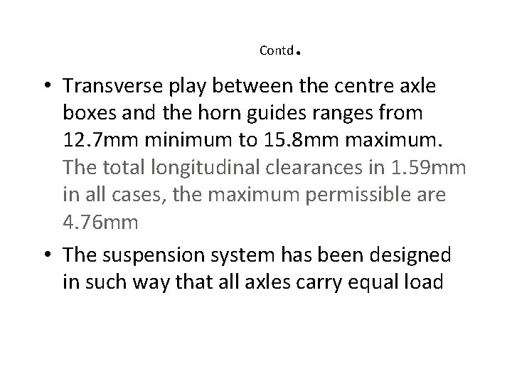 Contd . • Transverse play between the centre axle boxes and the horn guides Contd . • Transverse play between the centre axle boxes and the horn guides