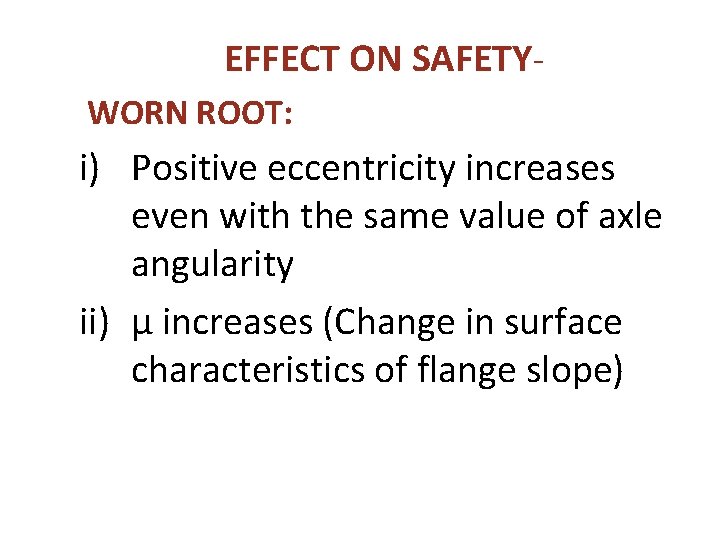 EFFECT ON SAFETYWORN ROOT: i) Positive eccentricity increases even with the same value of EFFECT ON SAFETYWORN ROOT: i) Positive eccentricity increases even with the same value of