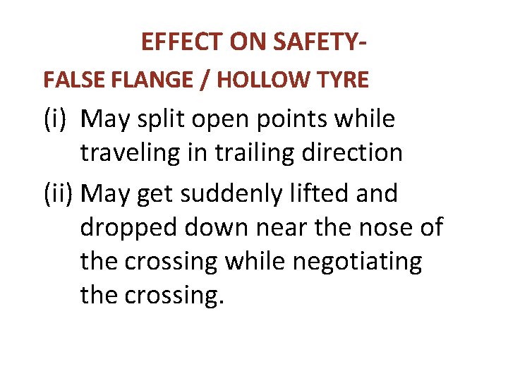 EFFECT ON SAFETYFALSE FLANGE / HOLLOW TYRE (i) May split open points while traveling EFFECT ON SAFETYFALSE FLANGE / HOLLOW TYRE (i) May split open points while traveling