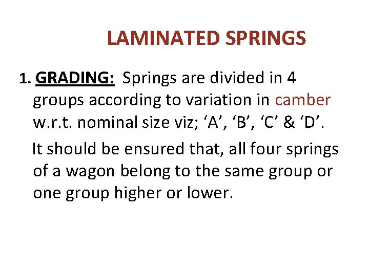 LAMINATED SPRINGS 1. GRADING: Springs are divided in 4 groups according to variation in LAMINATED SPRINGS 1. GRADING: Springs are divided in 4 groups according to variation in