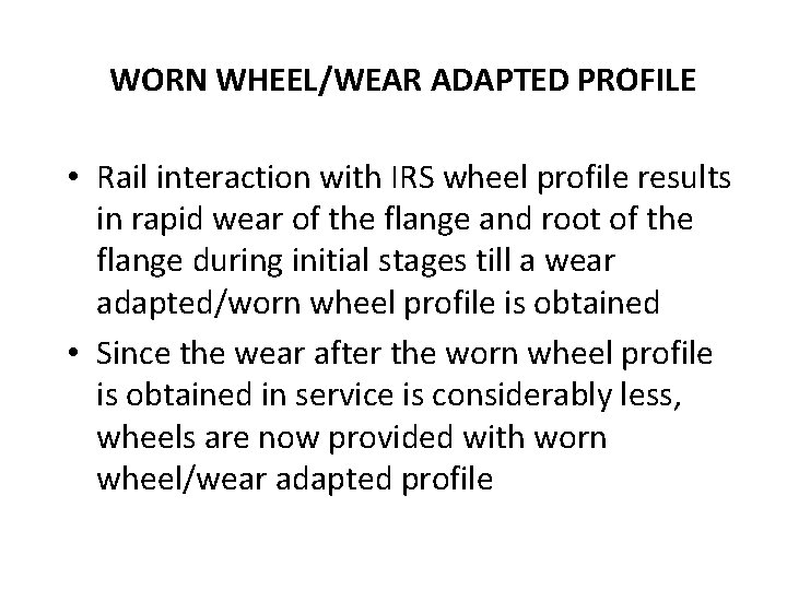 WORN WHEEL/WEAR ADAPTED PROFILE • Rail interaction with IRS wheel profile results in rapid WORN WHEEL/WEAR ADAPTED PROFILE • Rail interaction with IRS wheel profile results in rapid