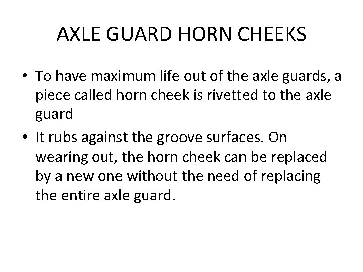 AXLE GUARD HORN CHEEKS • To have maximum life out of the axle guards, AXLE GUARD HORN CHEEKS • To have maximum life out of the axle guards,