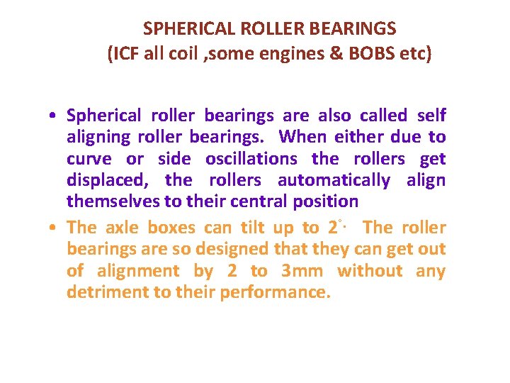 SPHERICAL ROLLER BEARINGS (ICF all coil , some engines & BOBS etc) • Spherical SPHERICAL ROLLER BEARINGS (ICF all coil , some engines & BOBS etc) • Spherical
