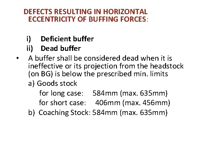 DEFECTS RESULTING IN HORIZONTAL ECCENTRICITY OF BUFFING FORCES: i) Deficient buffer ii) Dead buffer DEFECTS RESULTING IN HORIZONTAL ECCENTRICITY OF BUFFING FORCES: i) Deficient buffer ii) Dead buffer