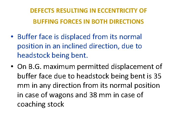 DEFECTS RESULTING IN ECCENTRICITY OF BUFFING FORCES IN BOTH DIRECTIONS • Buffer face is DEFECTS RESULTING IN ECCENTRICITY OF BUFFING FORCES IN BOTH DIRECTIONS • Buffer face is