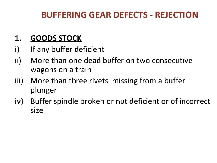 BUFFERING GEAR DEFECTS - REJECTION 1. i) ii) GOODS STOCK If any buffer deficient BUFFERING GEAR DEFECTS - REJECTION 1. i) ii) GOODS STOCK If any buffer deficient