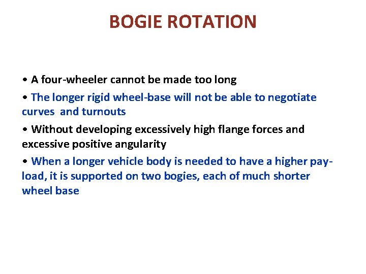 BOGIE ROTATION • A four-wheeler cannot be made too long • The longer rigid BOGIE ROTATION • A four-wheeler cannot be made too long • The longer rigid