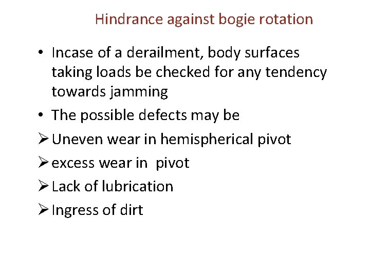 Hindrance against bogie rotation • Incase of a derailment, body surfaces taking loads be Hindrance against bogie rotation • Incase of a derailment, body surfaces taking loads be