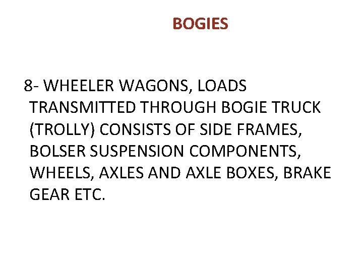 BOGIES 8 - WHEELER WAGONS, LOADS TRANSMITTED THROUGH BOGIE TRUCK (TROLLY) CONSISTS OF SIDE BOGIES 8 - WHEELER WAGONS, LOADS TRANSMITTED THROUGH BOGIE TRUCK (TROLLY) CONSISTS OF SIDE