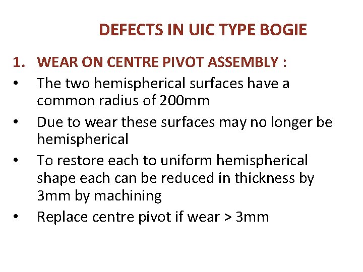 DEFECTS IN UIC TYPE BOGIE 1. WEAR ON CENTRE PIVOT ASSEMBLY : • The DEFECTS IN UIC TYPE BOGIE 1. WEAR ON CENTRE PIVOT ASSEMBLY : • The