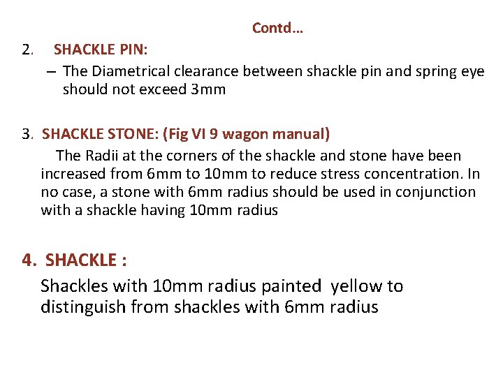 Contd… 2. SHACKLE PIN: – The Diametrical clearance between shackle pin and spring eye Contd… 2. SHACKLE PIN: – The Diametrical clearance between shackle pin and spring eye
