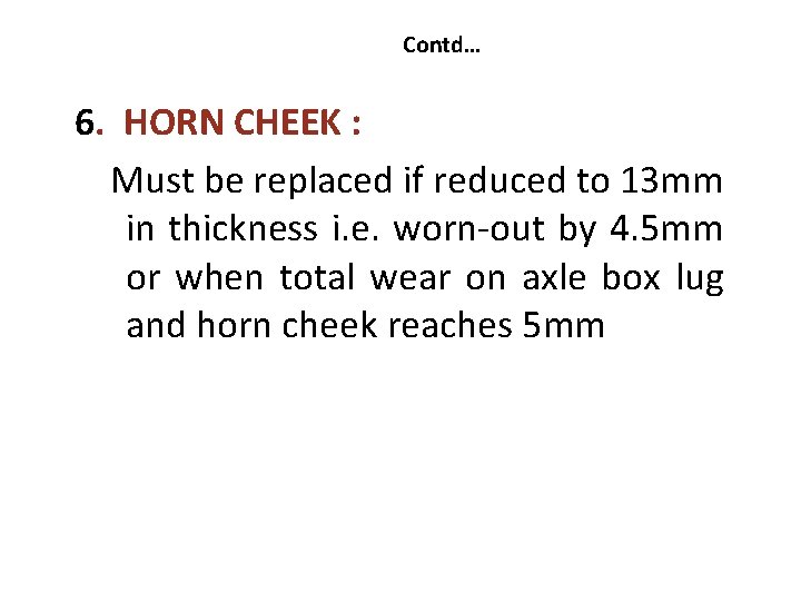 Contd… 6. HORN CHEEK : Must be replaced if reduced to 13 mm in Contd… 6. HORN CHEEK : Must be replaced if reduced to 13 mm in