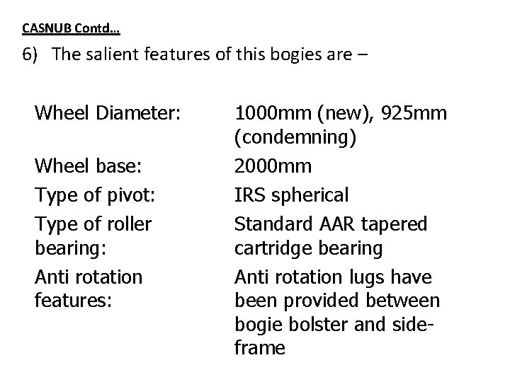 CASNUB Contd… 6) The salient features of this bogies are – Wheel Diameter: Wheel CASNUB Contd… 6) The salient features of this bogies are – Wheel Diameter: Wheel