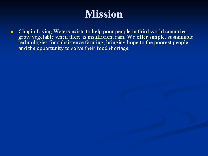 Mission n Chapin Living Waters exists to help poor people in third world countries