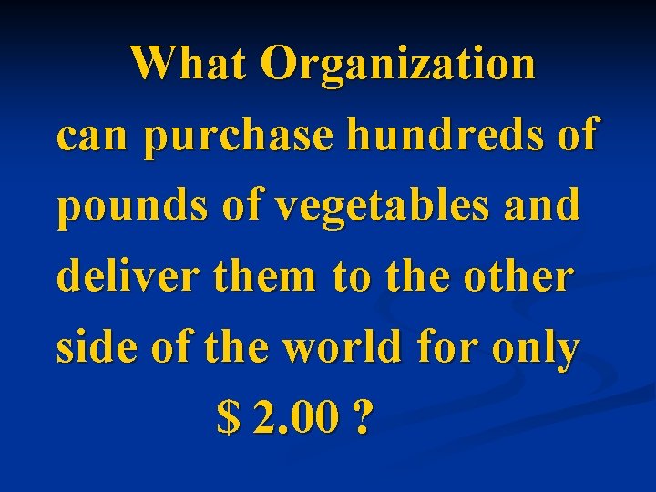What Organization can purchase hundreds of pounds of vegetables and deliver them to the