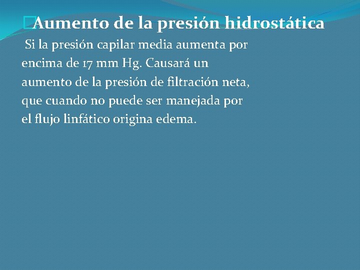 �Aumento de la presión hidrostática Si la presión capilar media aumenta por encima de