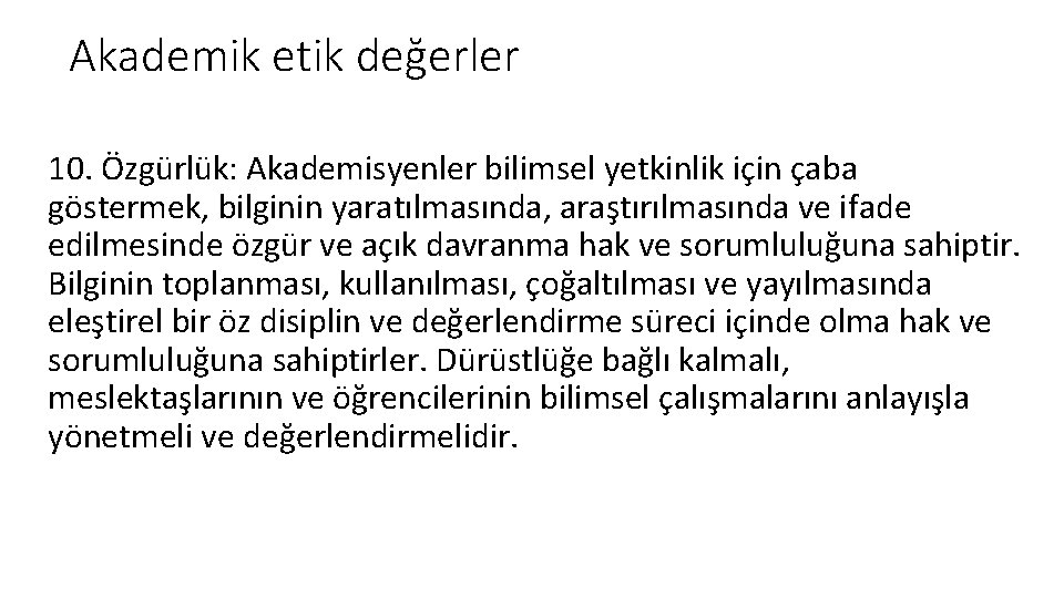 Akademik etik değerler 10. Özgürlük: Akademisyenler bilimsel yetkinlik için çaba göstermek, bilginin yaratılmasında, araştırılmasında