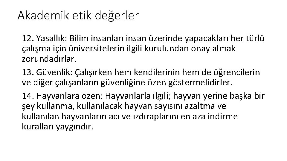 Akademik etik değerler 12. Yasallık: Bilim insanları insan üzerinde yapacakları her türlü çalışma için