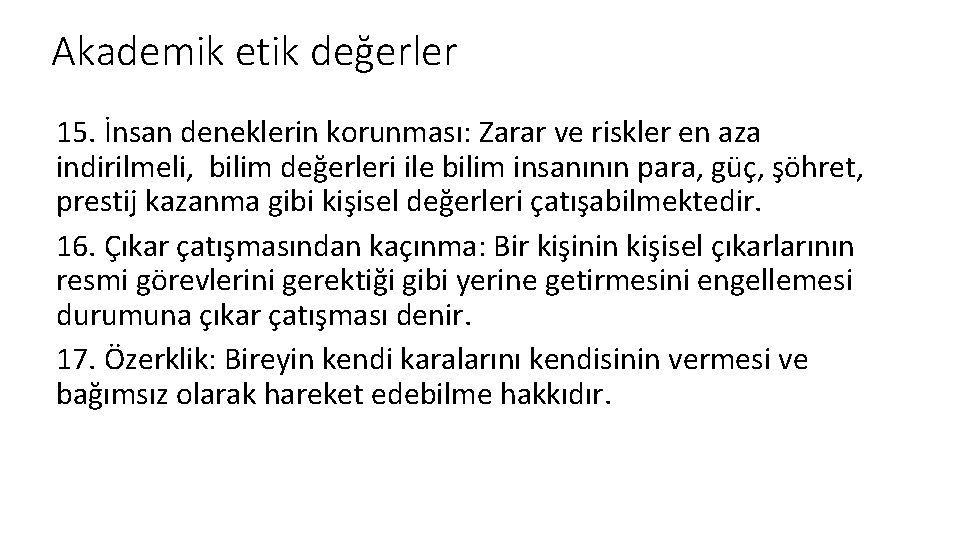 Akademik etik değerler 15. İnsan deneklerin korunması: Zarar ve riskler en aza indirilmeli, bilim