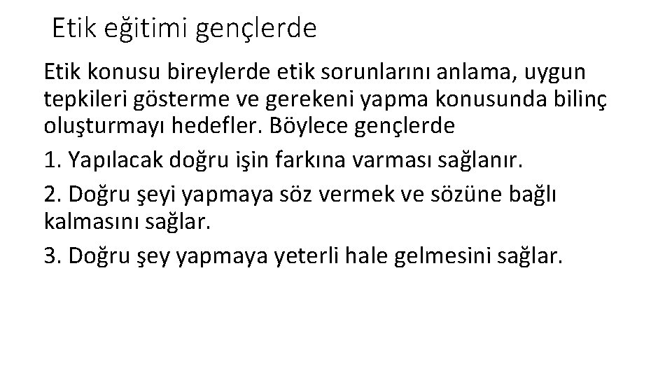 Etik eğitimi gençlerde Etik konusu bireylerde etik sorunlarını anlama, uygun tepkileri gösterme ve gerekeni