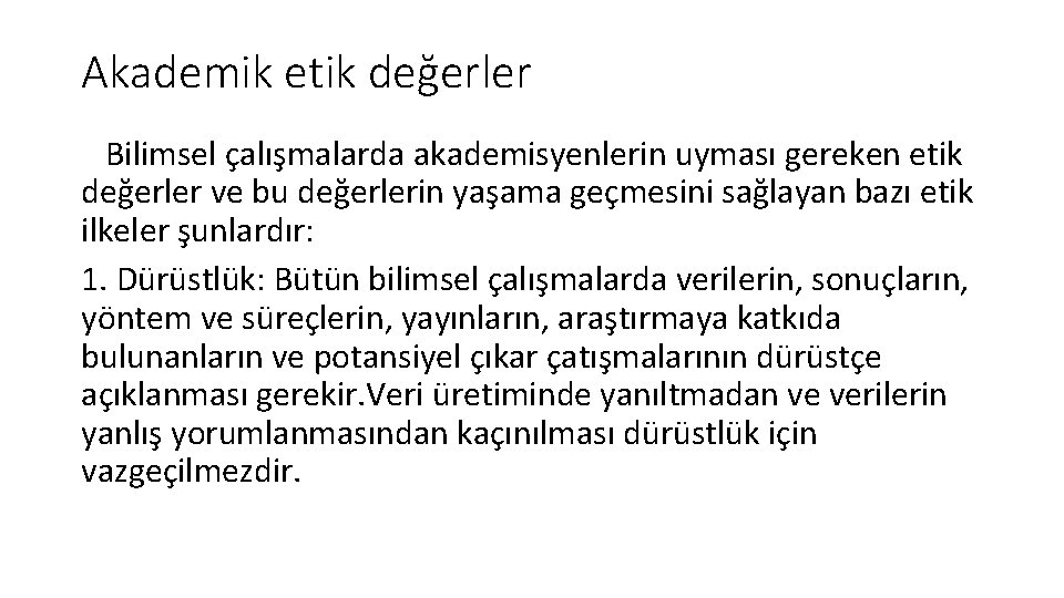 Akademik etik değerler Bilimsel çalışmalarda akademisyenlerin uyması gereken etik değerler ve bu değerlerin yaşama