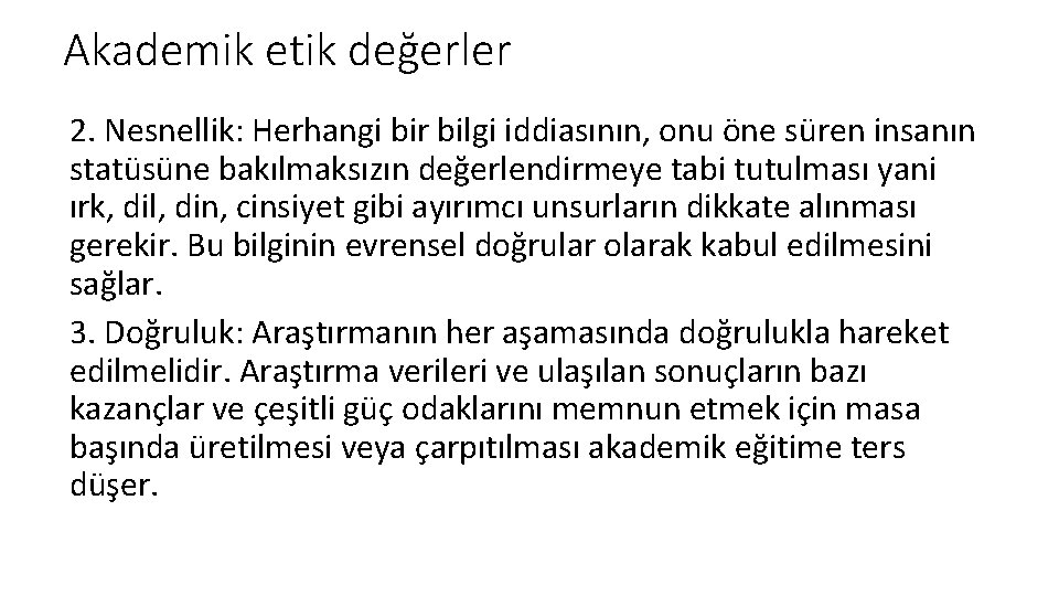 Akademik etik değerler 2. Nesnellik: Herhangi bir bilgi iddiasının, onu öne süren insanın statüsüne