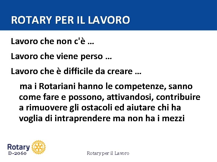 ROTARY PER IL LAVORO Lavoro che non c'è … Lavoro che viene perso …