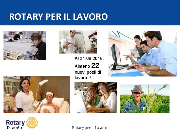 ROTARY PER IL LAVORO Al 31. 08. 2016, Almeno 22 nuovi posti di lavoro