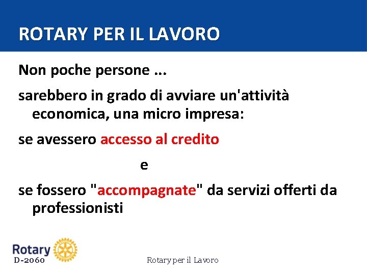 ROTARY PER IL LAVORO Non poche persone. . . sarebbero in grado di avviare