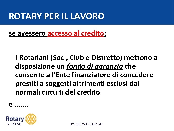 ROTARY PER IL LAVORO se avessero accesso al credito: i Rotariani (Soci, Club e