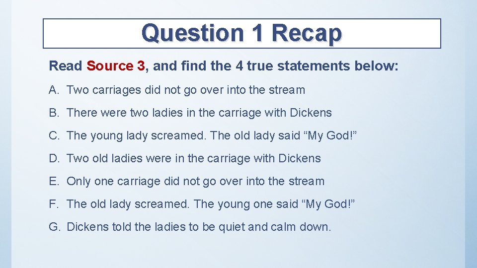 Question 1 Recap Read Source 3, and find the 4 true statements below: A.