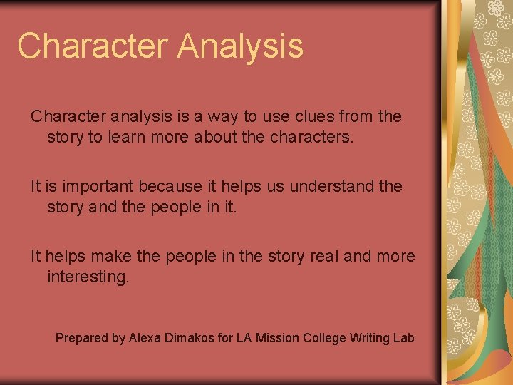 Character Analysis Character analysis is a way to use clues from the story to