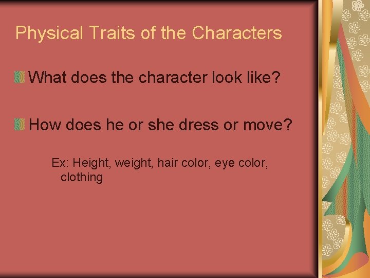 Physical Traits of the Characters What does the character look like? How does he