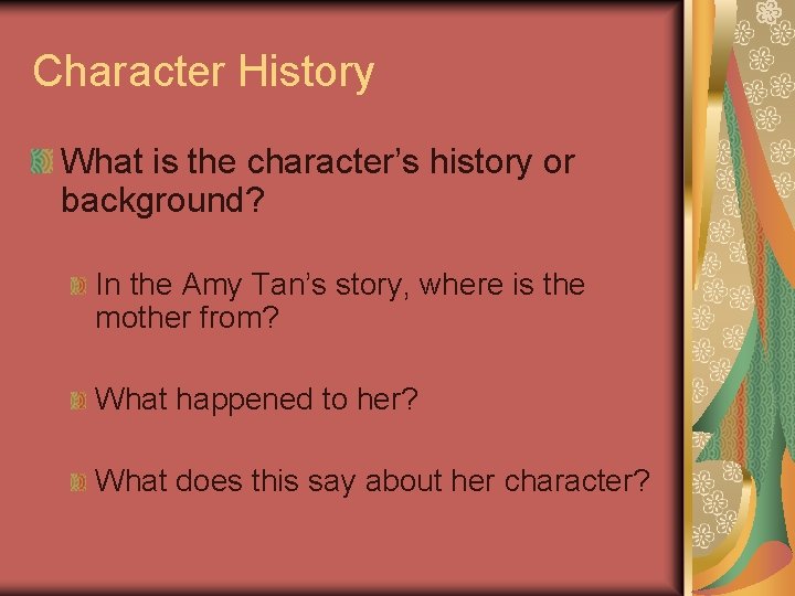 Character History What is the character’s history or background? In the Amy Tan’s story,