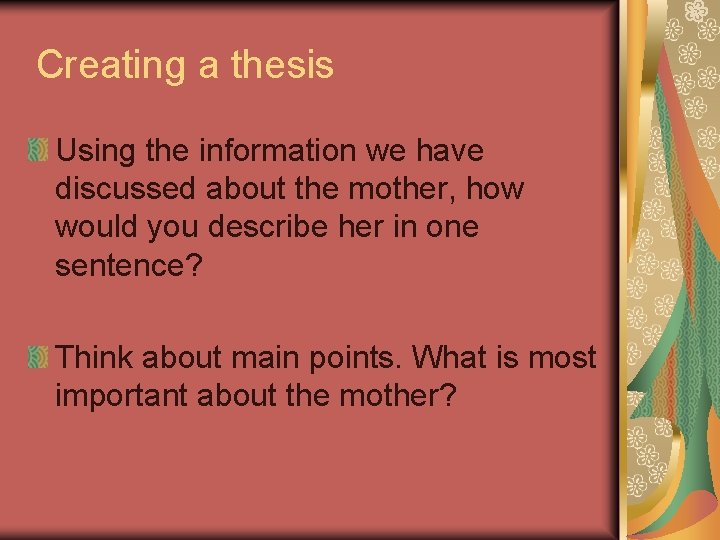 Creating a thesis Using the information we have discussed about the mother, how would