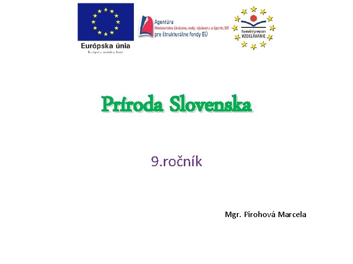 Príroda Slovenska 9. ročník Mgr. Pirohová Marcela 