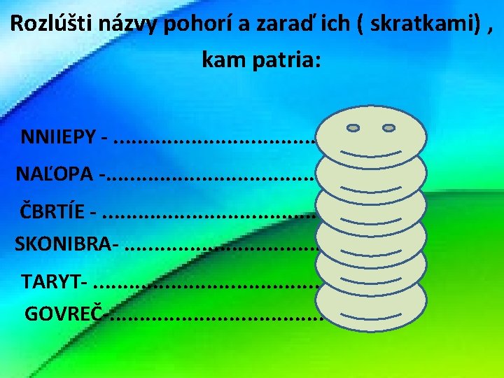 Rozlúšti názvy pohorí a zaraď ich ( skratkami) , kam patria: NNIIEPY -. .