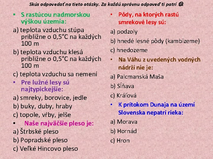 Skús odpovedať na tieto otázky. Za každú správnu odpoveď ti patrí . • S