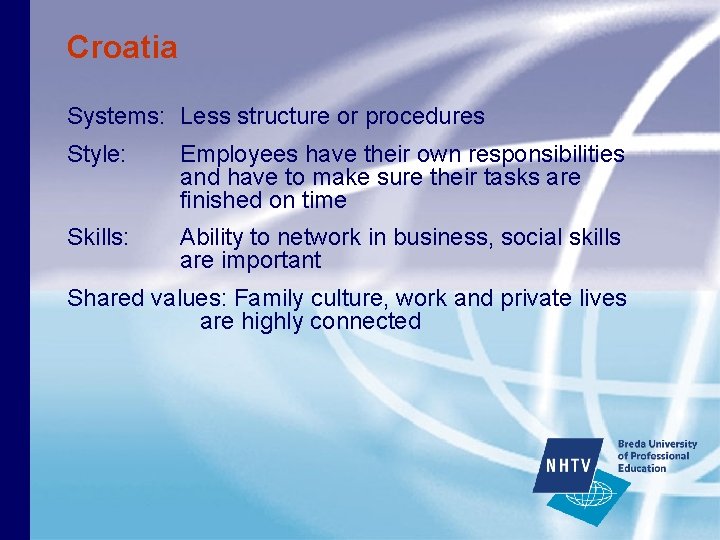 Croatia Systems: Less structure or procedures Style: Employees have their own responsibilities and have