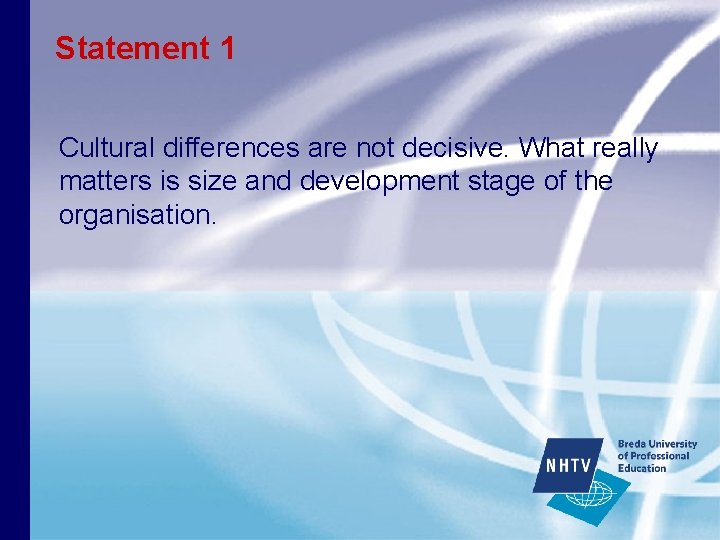 Statement 1 Cultural differences are not decisive. What really matters is size and development
