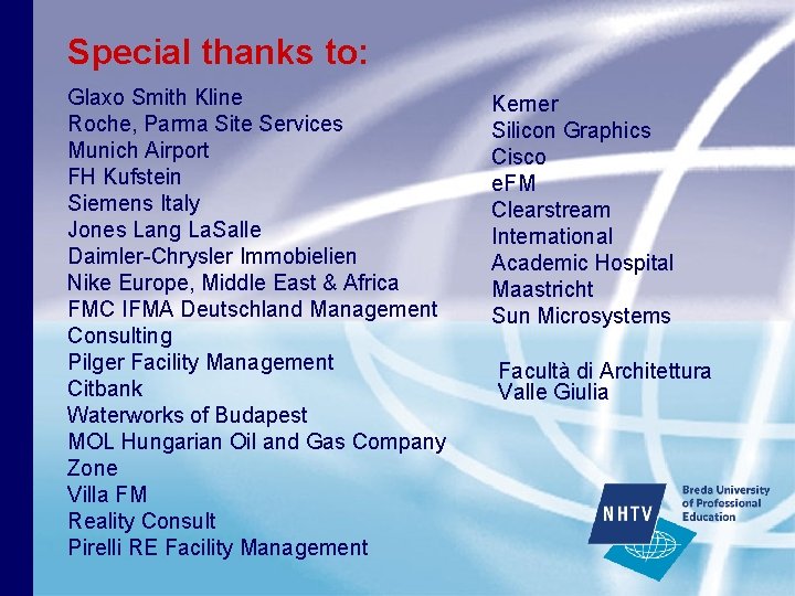 Special thanks to: Glaxo Smith Kline Roche, Parma Site Services Munich Airport FH Kufstein