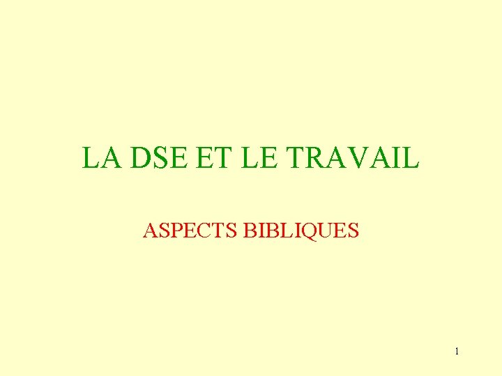 LA DSE ET LE TRAVAIL ASPECTS BIBLIQUES 1 