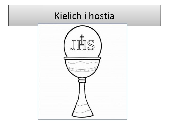 Kielich i hostia Kielich i hostia