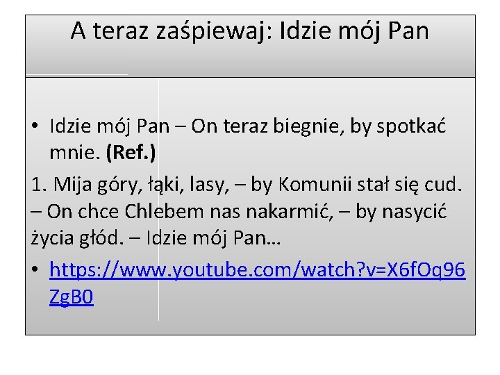 A teraz zaśpiewaj: Idzie mój Pan • Idzie mój Pan – On teraz biegnie, A teraz zaśpiewaj: Idzie mój Pan • Idzie mój Pan – On teraz biegnie,
