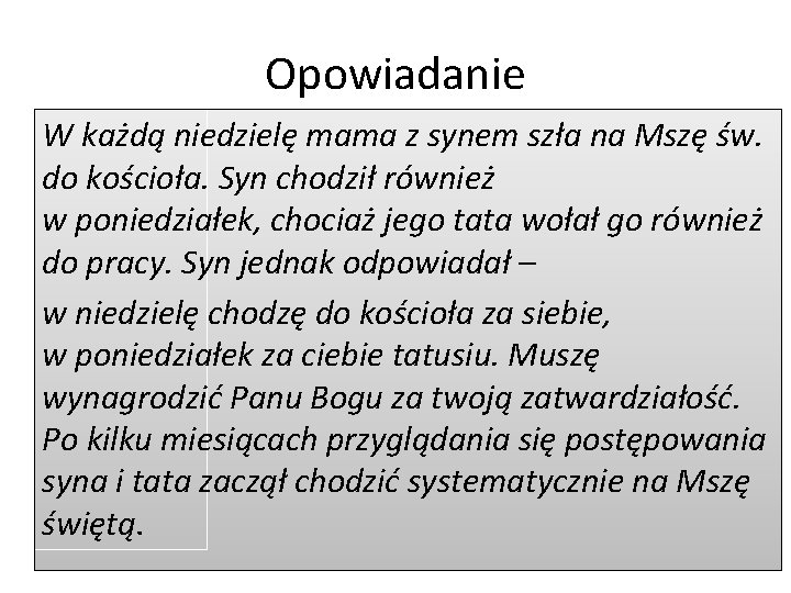 Opowiadanie W każdą niedzielę mama z synem szła na Mszę św. do kościoła. Syn Opowiadanie W każdą niedzielę mama z synem szła na Mszę św. do kościoła. Syn